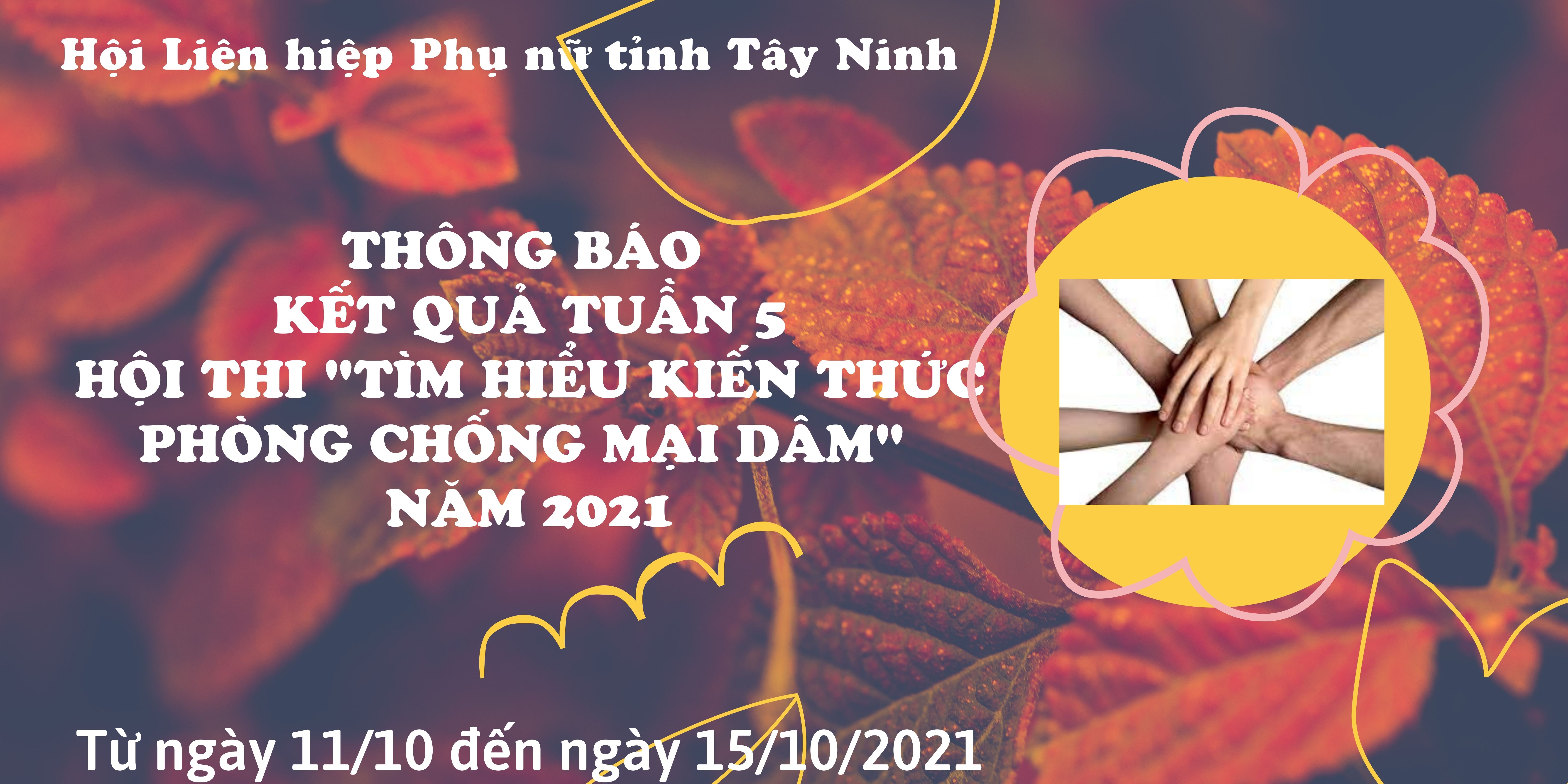 Thông báo kết quả Tuần 5 ( Từ ngày 11/10 đến ngày 15/10/2021) Hội thi “Tìm hiểu kiến thức phòng, chống mại dâm” năm 2021