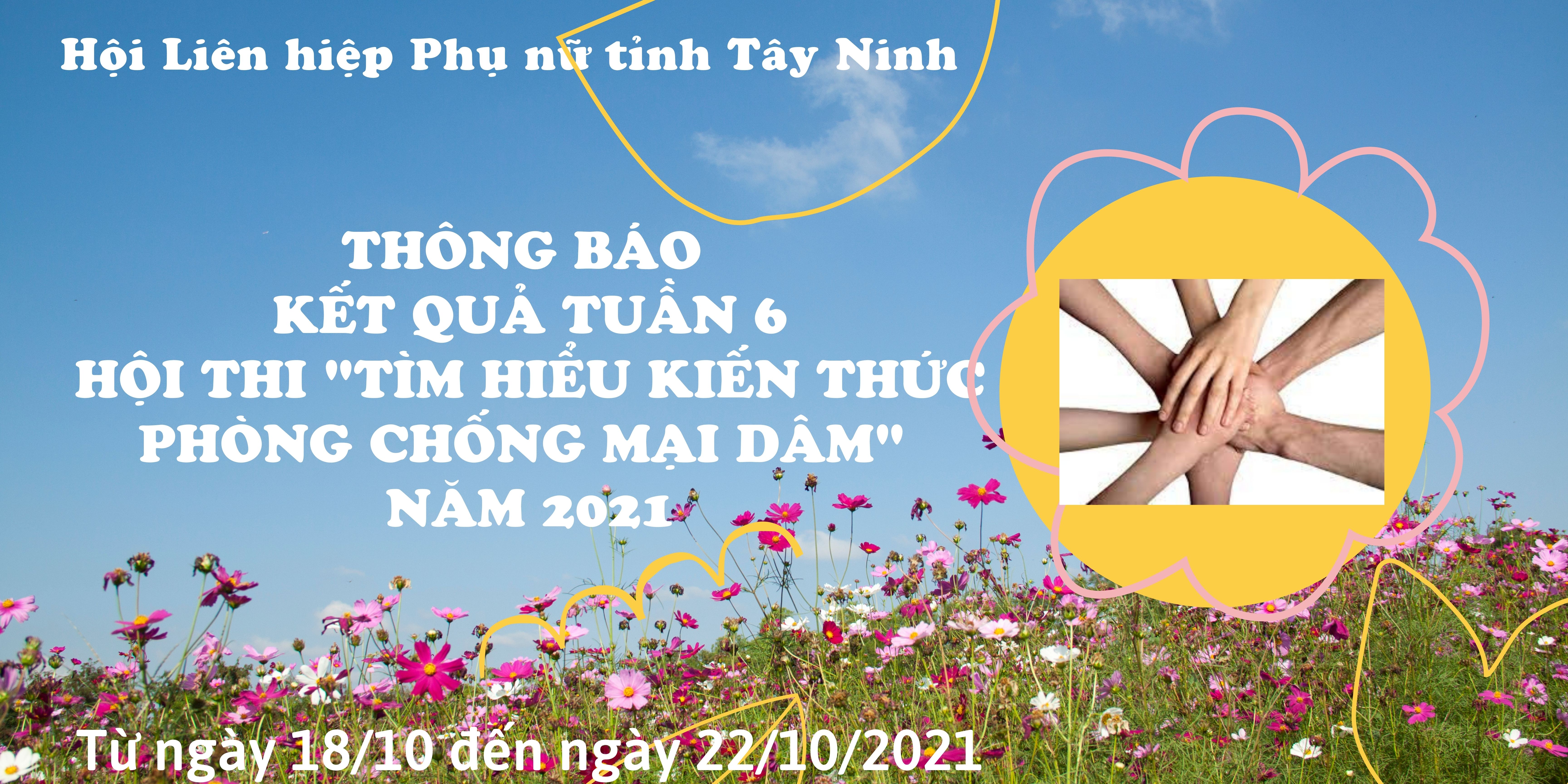 Thông báo kết quả Tuần 6 ( Từ ngày 18/10 đến ngày 22/10/2021) Hội thi “Tìm hiểu kiến thức phòng, chống mại dâm” năm 2021